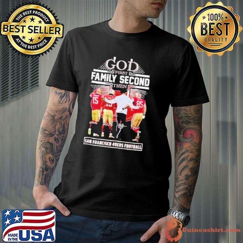 God First Family Second Then San Francisco 49ers Jennings, Purdy, Kittle And Kyle Shanahan Shirt