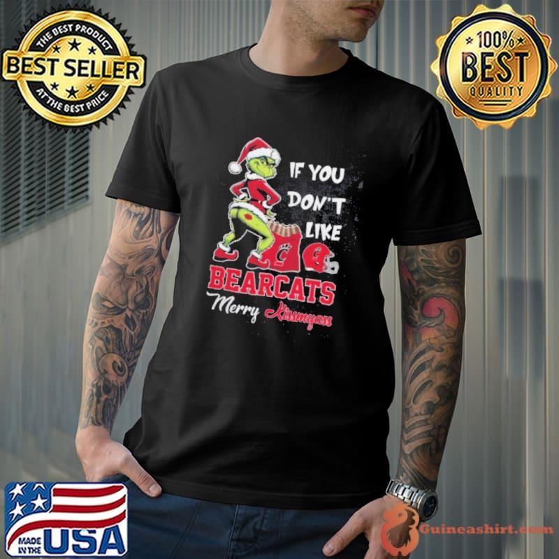 Grinch Santa If You Don’T Like Cincinnati Bearcats Merry Kissmyass 2024 Unisex