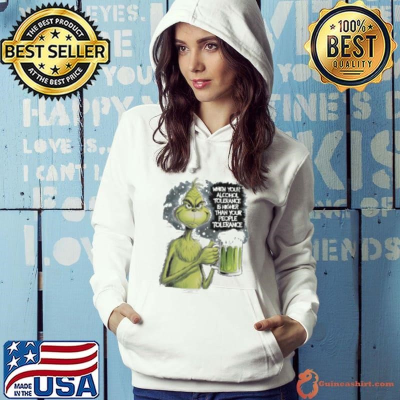 Grinch when your alcohol tolerance is higher than your people tolerant shirt