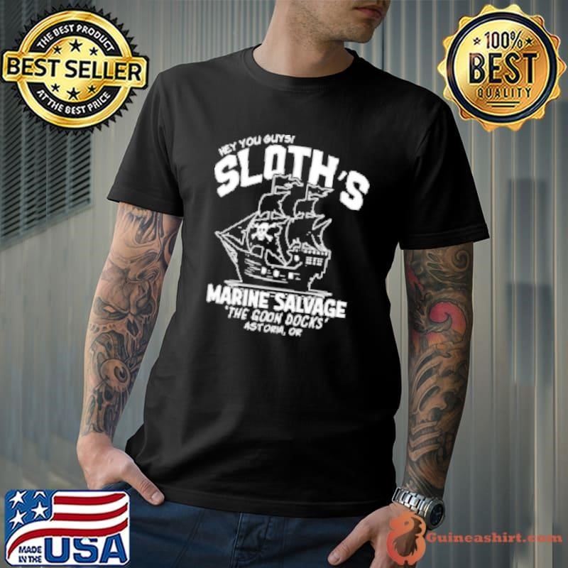 Hey You Guys Sloth's Marine Salvage The Goom Docks Astoria or Shirt