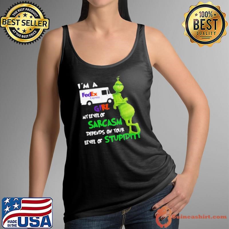 Im A FedEx Express Girl My Level Of Sarcasm Depends On Your Level Of Stupidity shirt