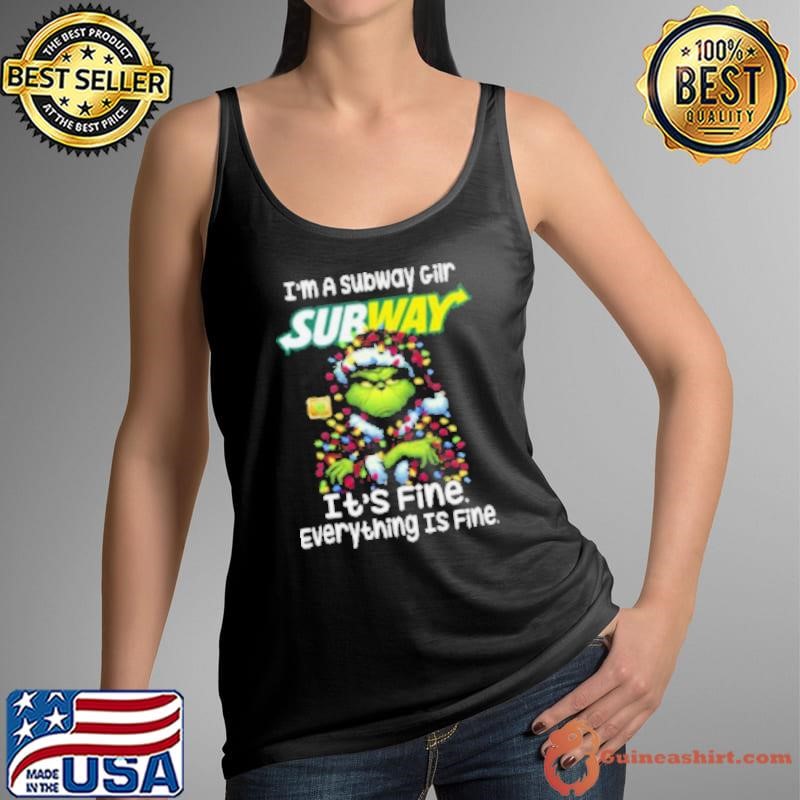 Im A Subway Gilr Subway It’s Fine Everything Is Fine Grinch Tank Top