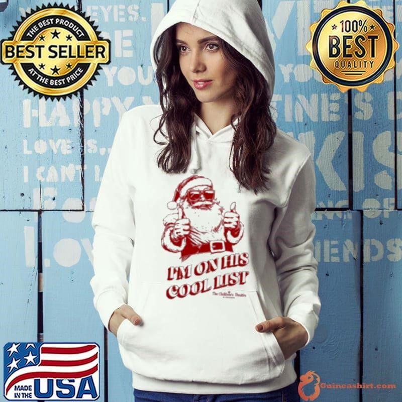 I'm On His Cool List TCT Santa Claus The Musical Hoodie