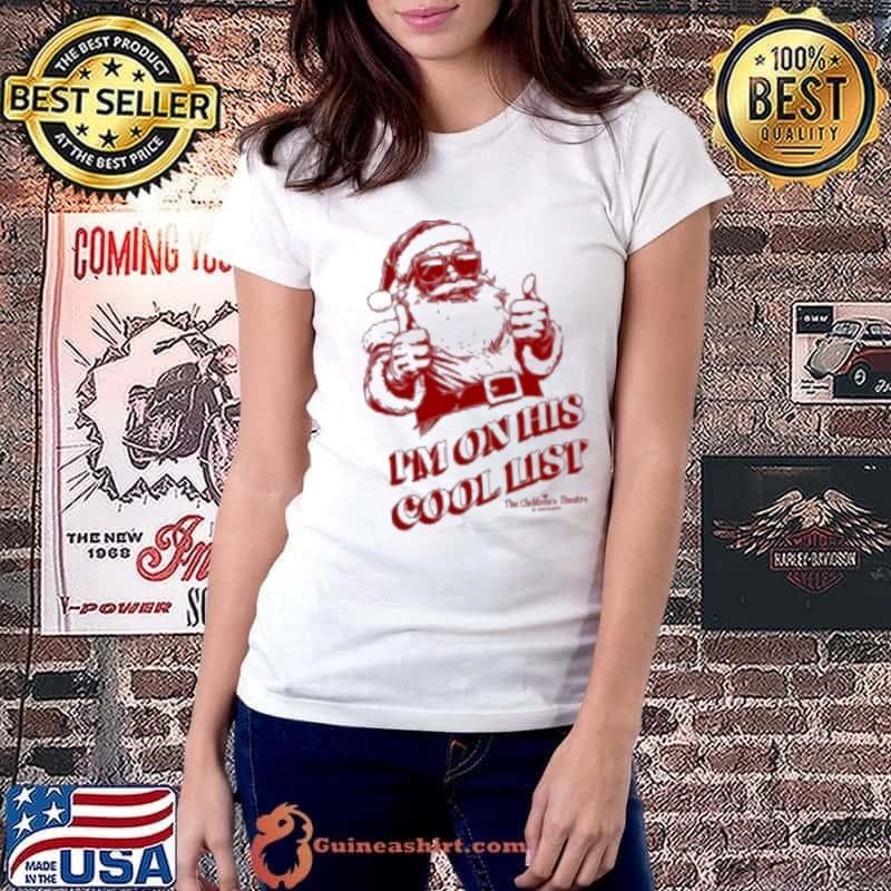 I'm On His Cool List TCT Santa Claus The Musical Shirt