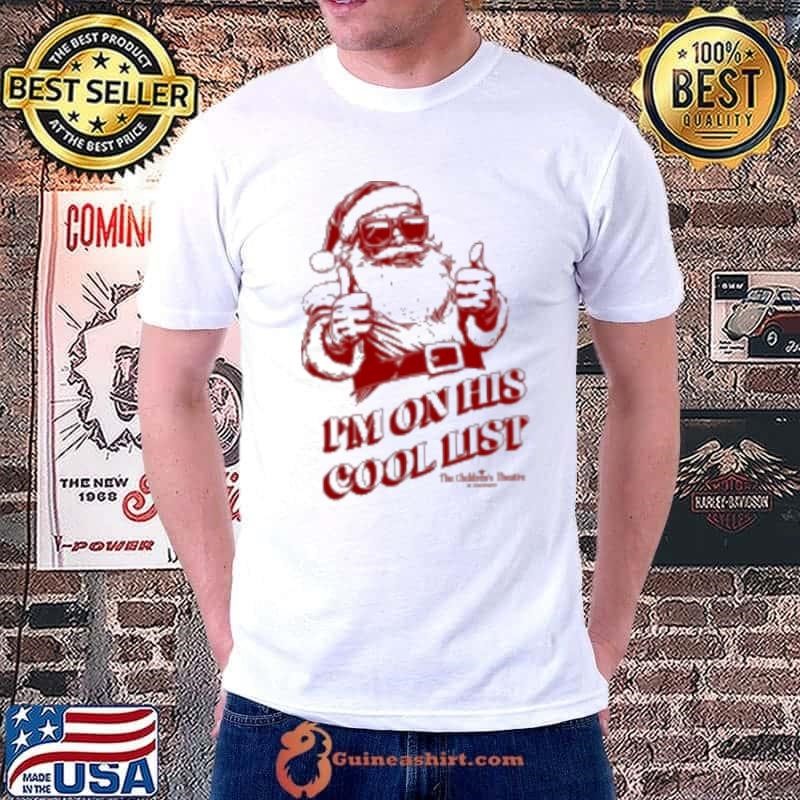I'm On His Cool List TCT Santa Claus The Musical Unisex