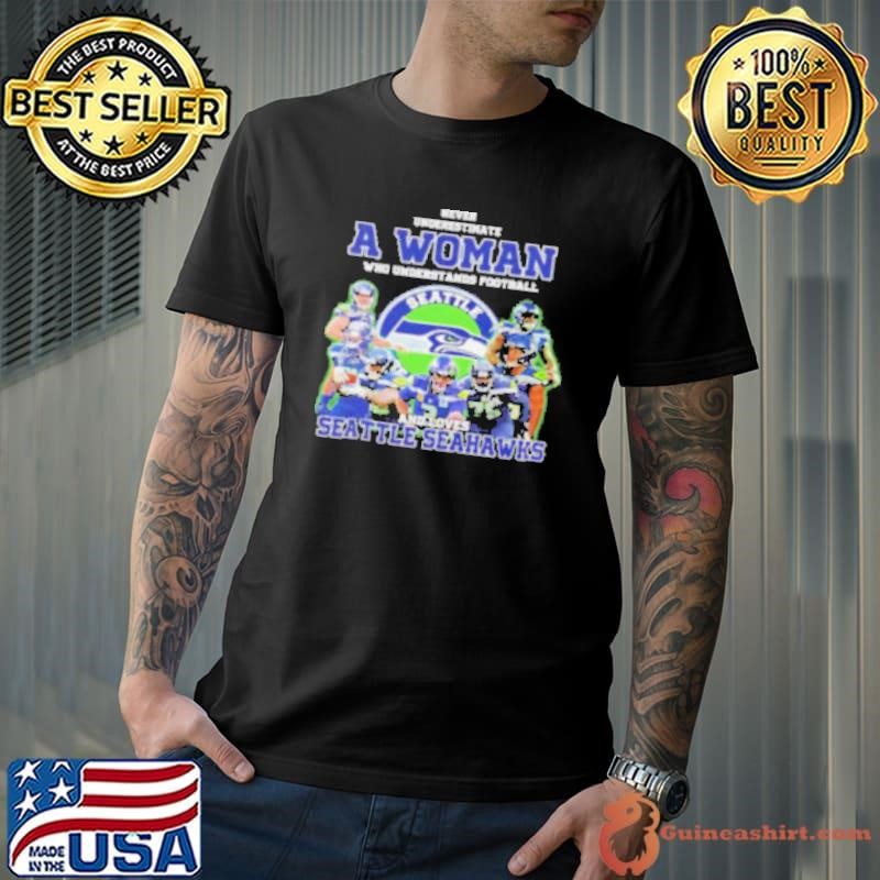 Never underestimate a woman who understand football and loves Seattle Seahawks shirt
