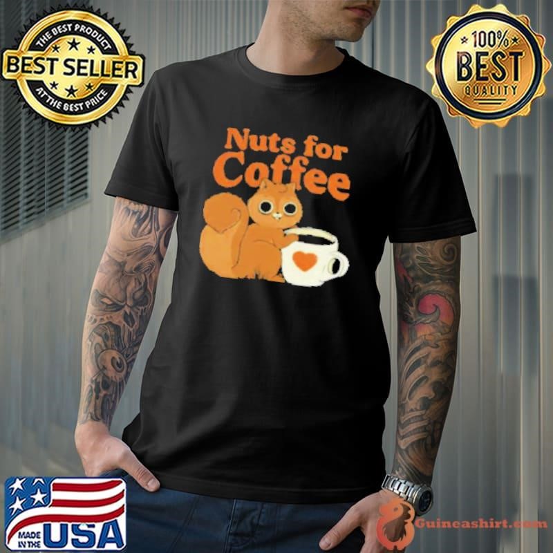 Nuts for coffee Shirt