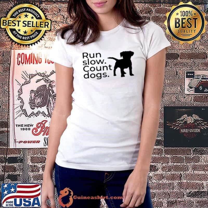 Run slow count dogs Ladiestee
