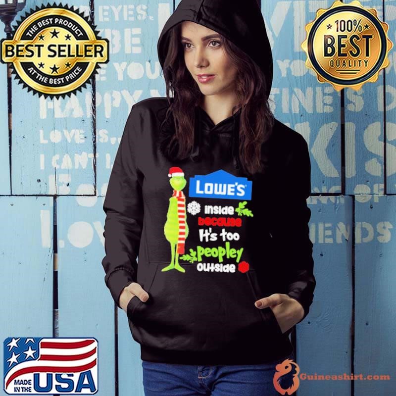 Santa Grinch Lowe’s Inside Because It’s Too Peopley Outside Christmas Hoodie