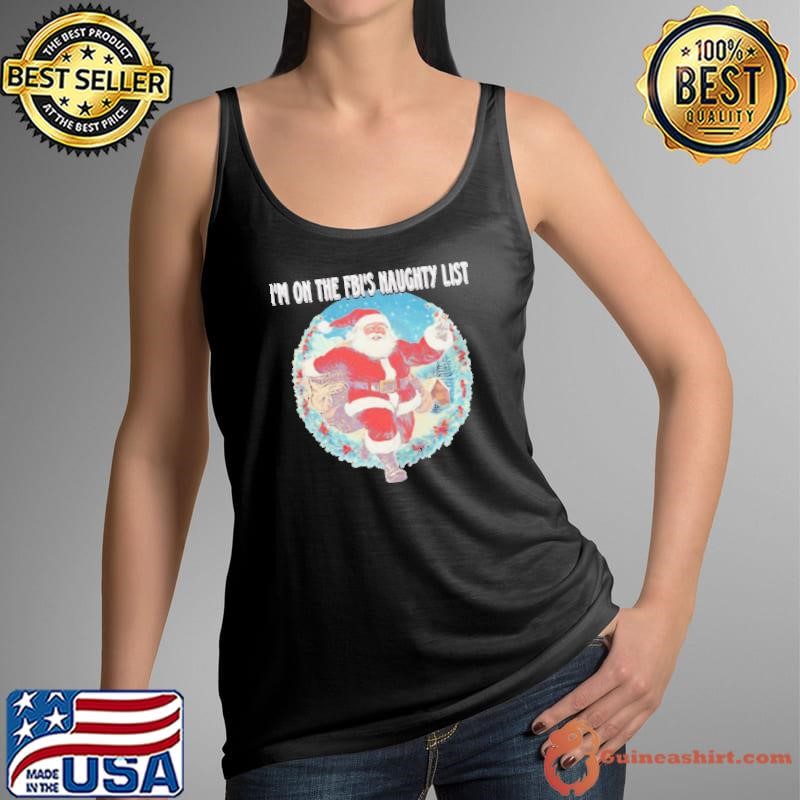 Santa I’m on the FBI’s naughty list Christmas shirt