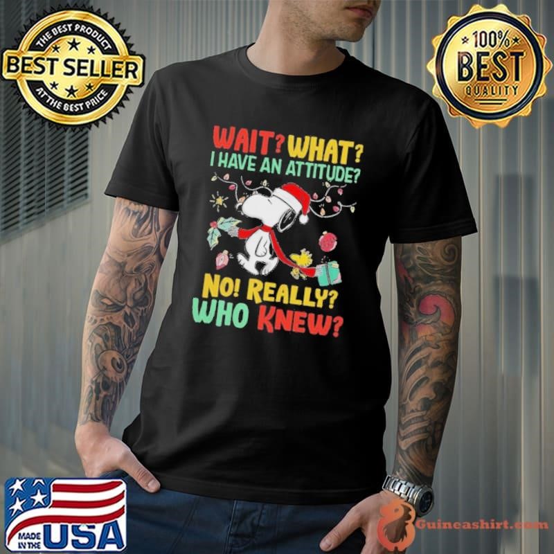 Snoopy and Woodstock Wait What I Have An Attitude No Really Who Knew Unisex