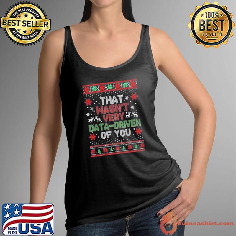 That Wasnt Very Data Driven Of You Christmas Tank Top