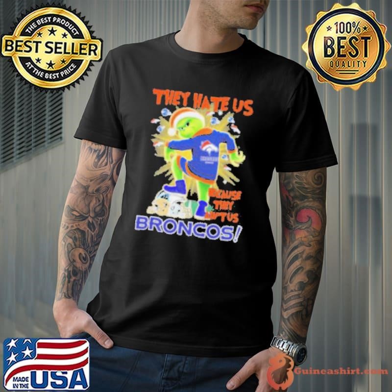 They Hate Us Because They Ain’t Grinch X Denver Broncos Stomp On NFL Teams Christmas Shirt