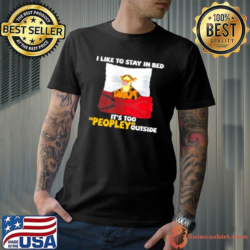 Tigger I Like To Stay In Bed It's Too Peopley Outside Unisex