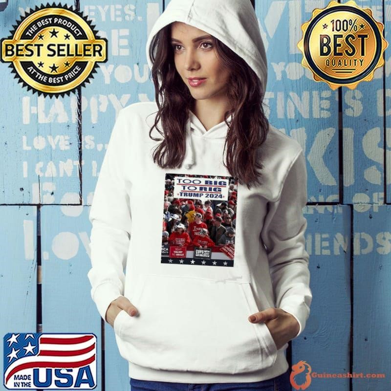 Too Big To Rig Trump 2024 Shirt