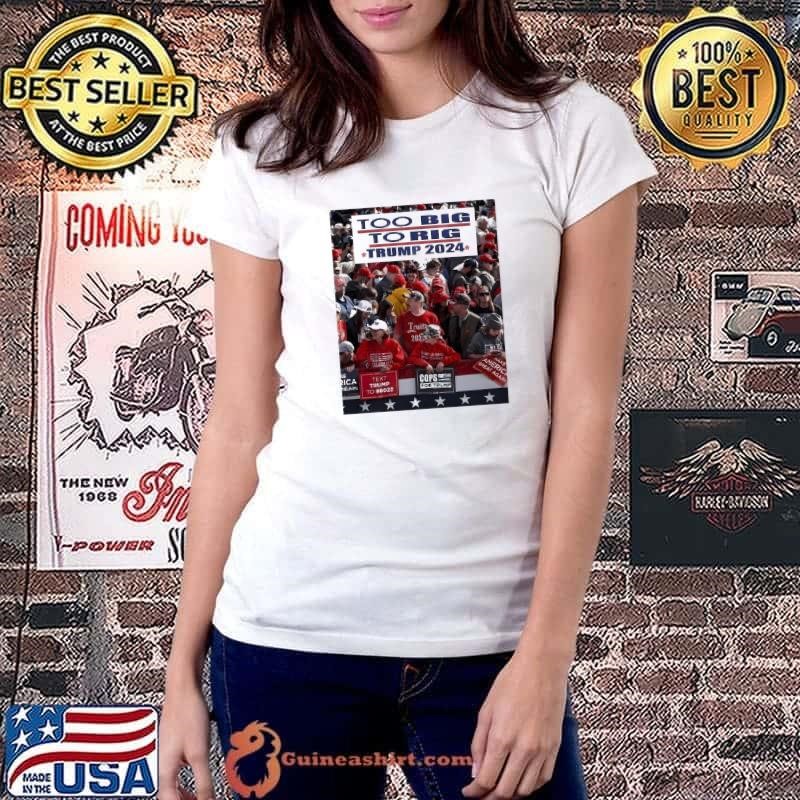 Too Big To Rig Trump 2024 Ladiestee