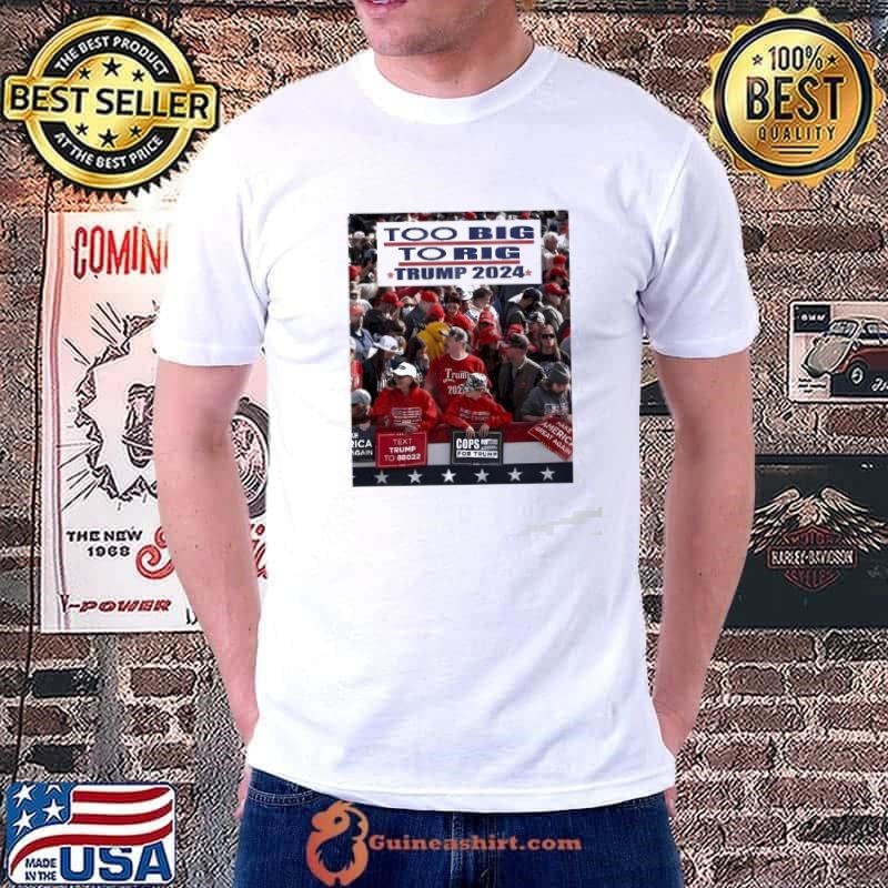 Too Big To Rig Trump 2024 Unisex