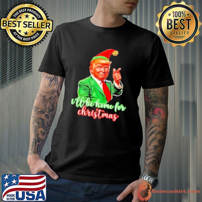 Trump Elf I'll be home for Christmas Shirt