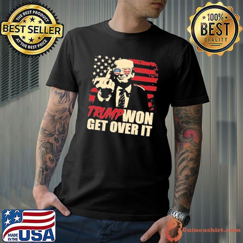 Trump Won Get Over It Shirt