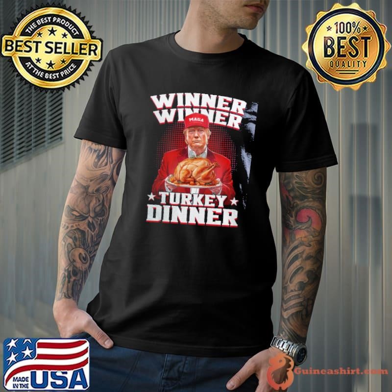 Winner Winner Turkey Dinner Funny Trump Shirt