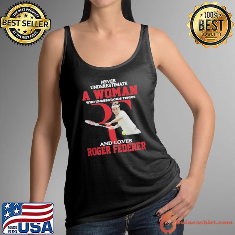 Wonderful Never Underestimate A Woman Who Tennis Loves Roger Federer Tank Top