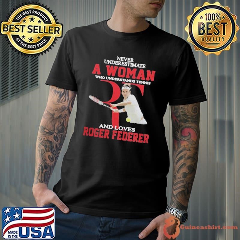 Wonderful Never Underestimate A Woman Who Tennis Loves Roger Federer Unisex