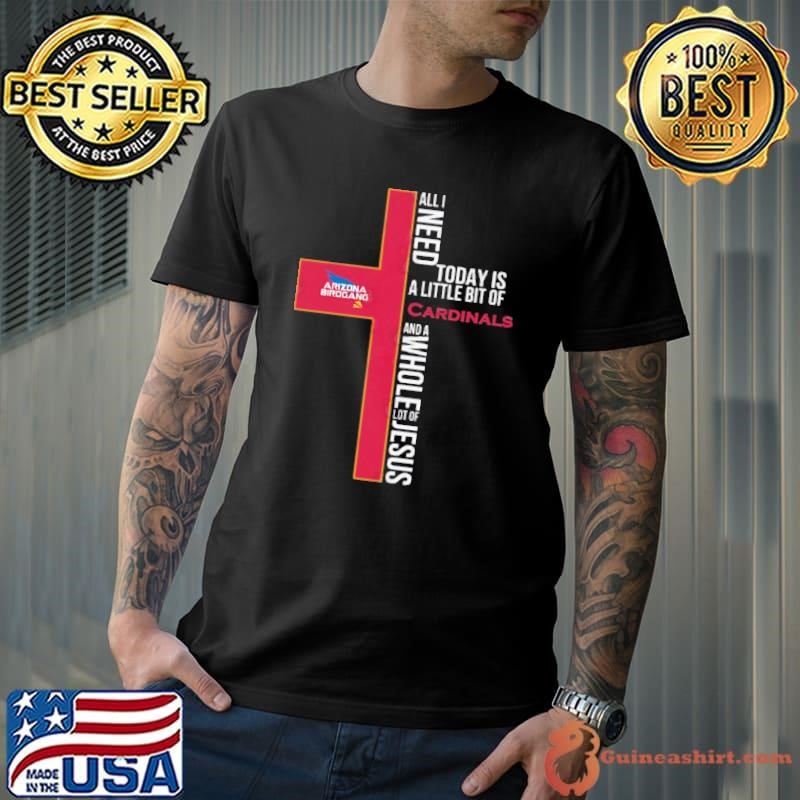 All I Need Today Is A Little Bit Of Cardinals Whole Lot Of Jesus Unisex