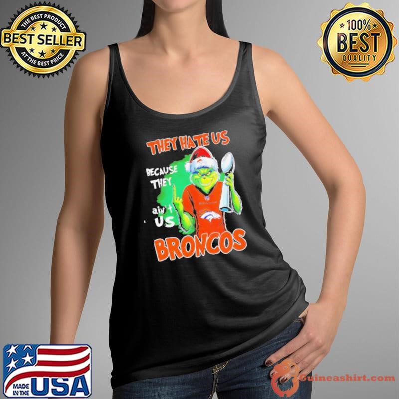 Broncos Super Bowl Christmas Grinch they hate us because they aint us shirt