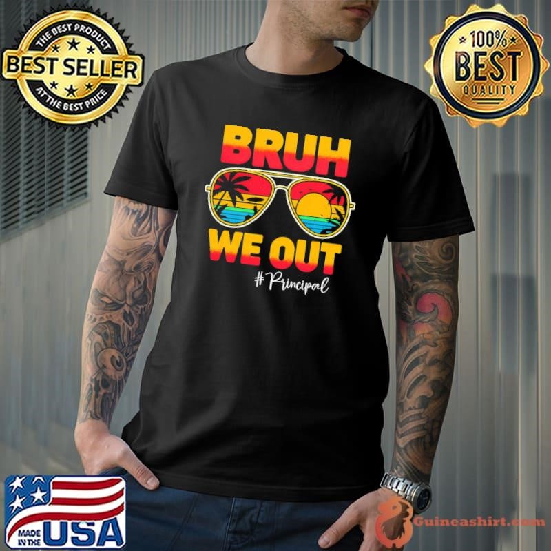 Bruh We Out Principal Last Day Of School Sun Sunglasses Retro T-Shirt