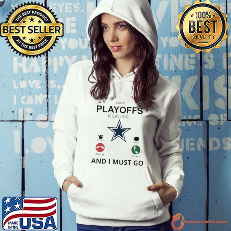 Dallas Cowboys shirt Playoff Is Calling And I Must Go shirt