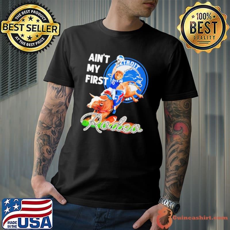 Detroit Lions ain’t my first Rodeo shirt