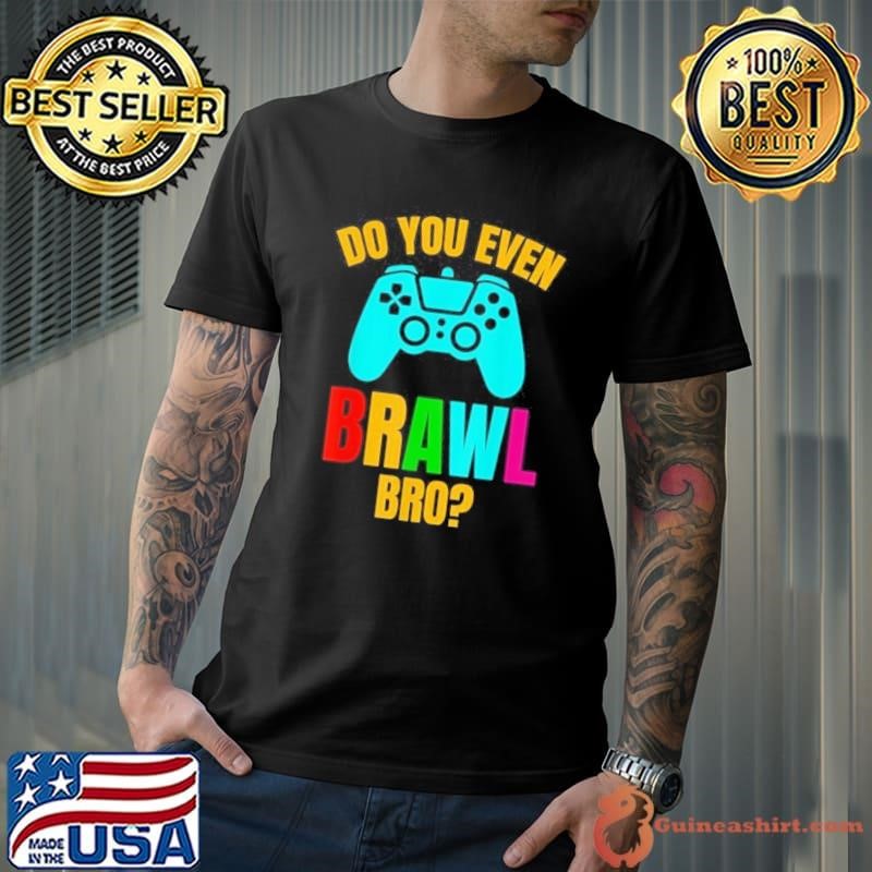 Do You Even Brawl Unisex