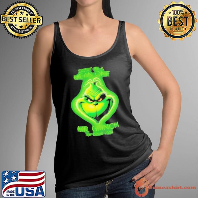 Don’t be a mean one Mr Ginch toy drive 2024 shirt