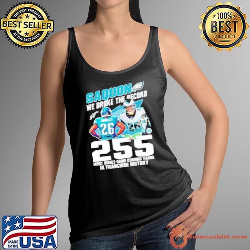 Eagles Saquon We Broke The Record 255 Most Single Game Rushing Yards In Franchise History Shirt