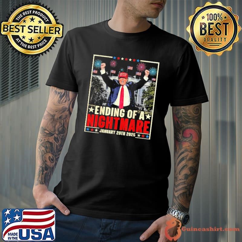 Ending Of A Nightmare January 20th 2025 Trump Patriotic Fireworks T-Shirt