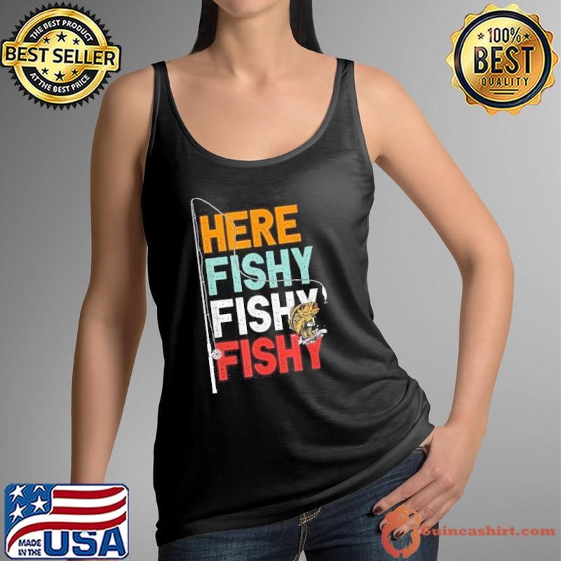 Fishing Funny Saying Vintage Graphic Here Fishy Fisherman Shirt
