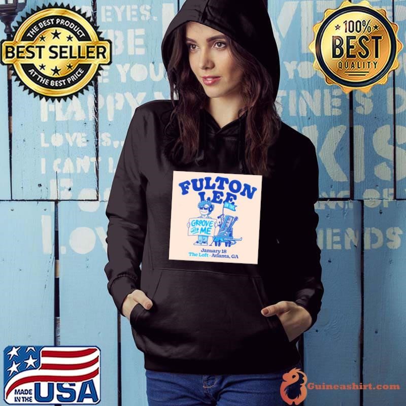Fulton Lee January 18 The Loft Atlanta GA Groove With Me On Tour Poster shirt