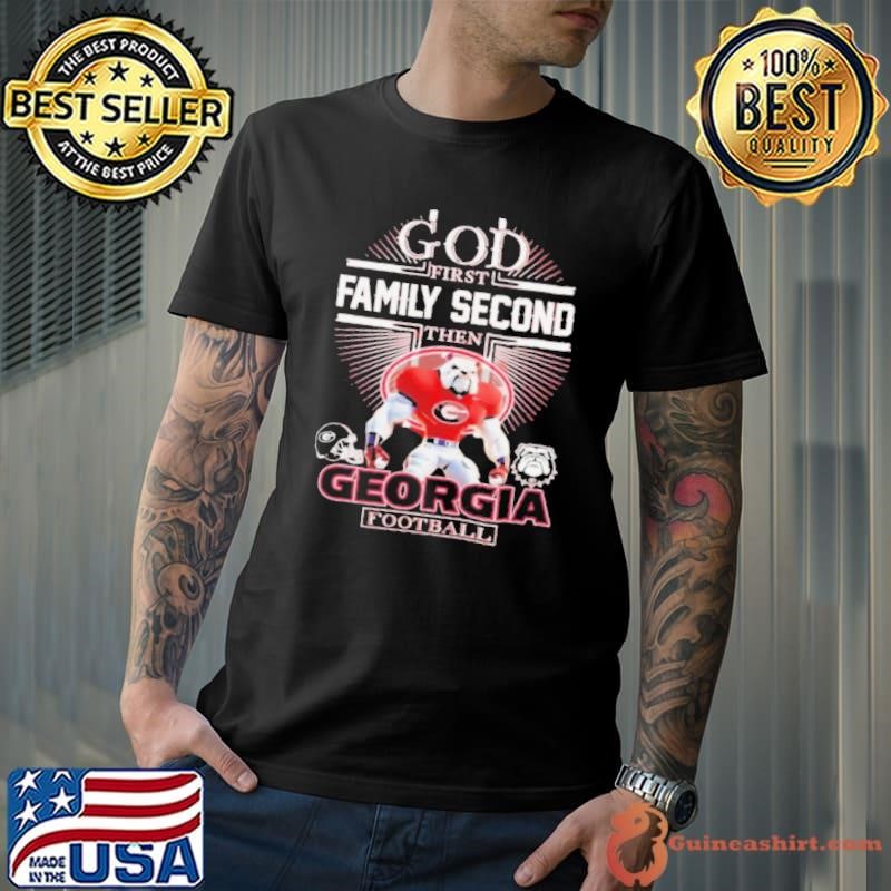 Georgia Bulldogs god first family second then Georgia football mascot Unisex