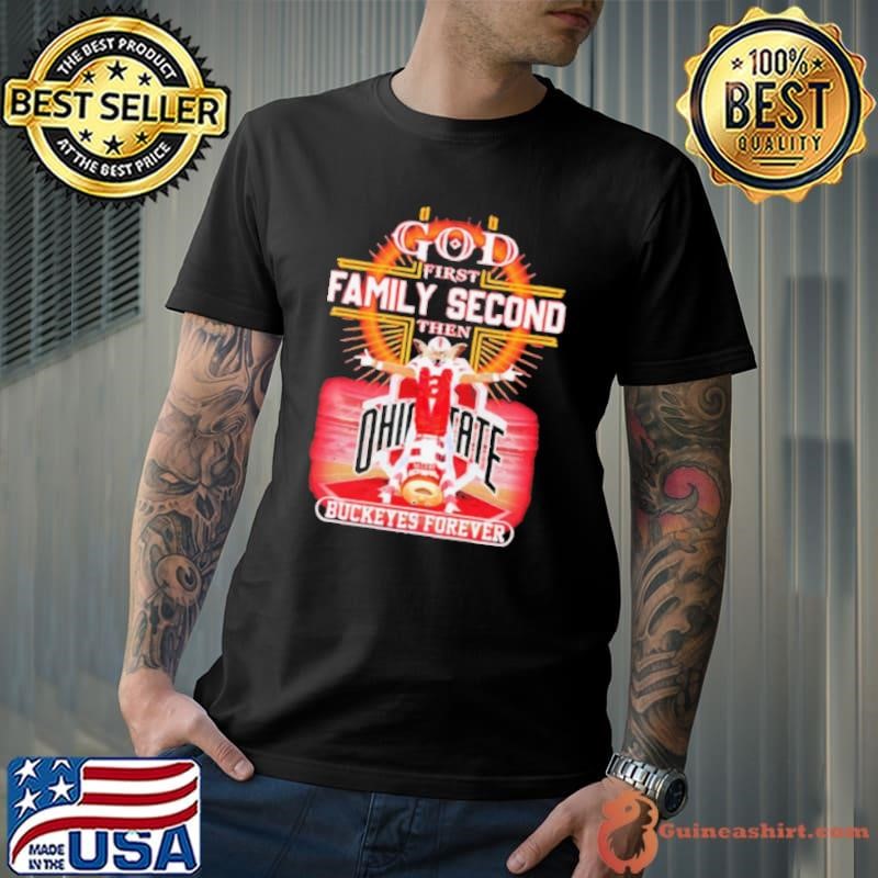 God First Family Second Then Buckeyes Forever Ohio State shirt