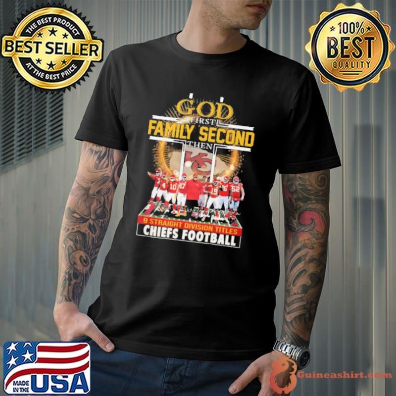 God First Family Second Then Kansas City Chiefs 9 Straight Division Titles Shirt