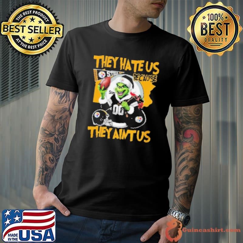 Grinch Pittsburgh Steelers They Hate Us Because They Ain't Us Shirt