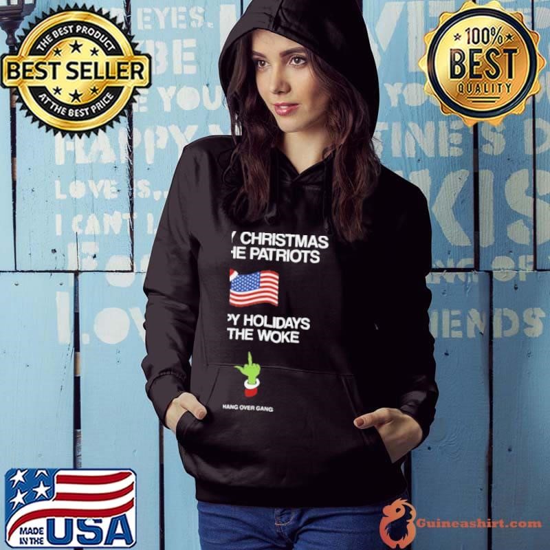 Hang Over Gang Merry Christmas To The Patriots Happy Holidays To The Woke Hoodie