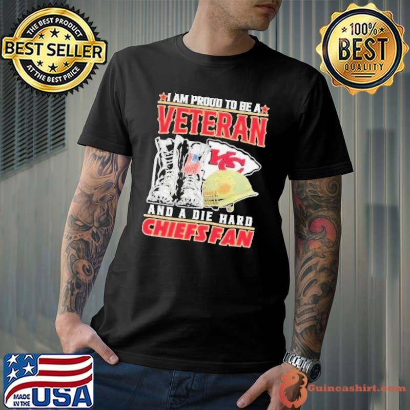 I Am Proud To Be A Veteran And A Die Hard KC Chiefs Fan Unisex