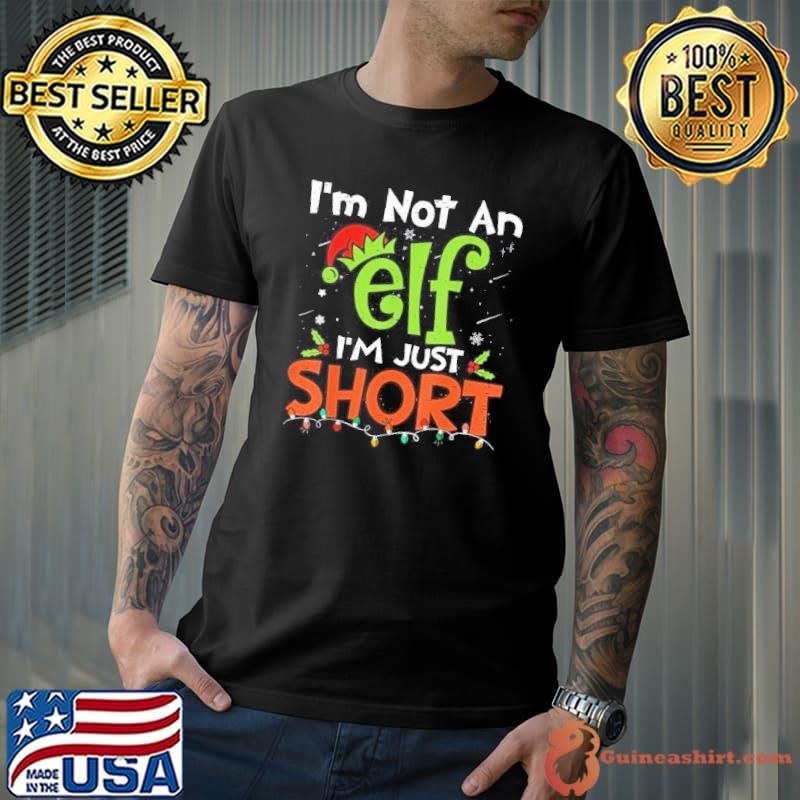 Im Not An Elf Just Short Funny Christmas Xmas Men Women Kids Shirt
