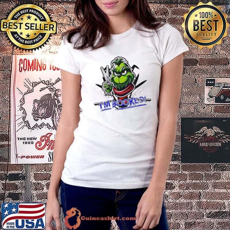 I’m booked Christmas Grinch hair stylist shirt