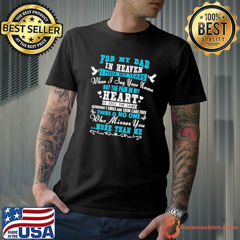 In Loving Memory of Dad Hide My Tears But Pain In My Heart My Dad in Heaven T-Shirt