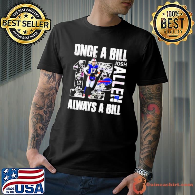 Josh Allen once a bill always a bill Shirt