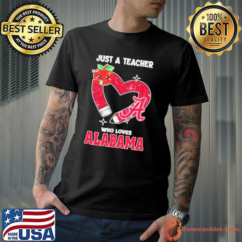 Just a teacher who loves Alabama Crimson Tide shirt