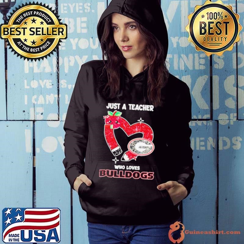 Just a teacher who loves Georgia Bulldogs Hoodie