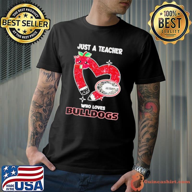 Just a teacher who loves Georgia Bulldogs shirt